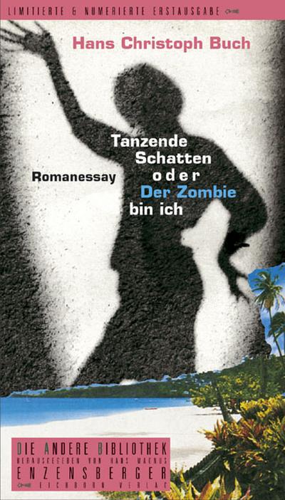 Tanzende Schatten oder Der Zombie bin ich: Romanessay (Die Andere Bibliothek)