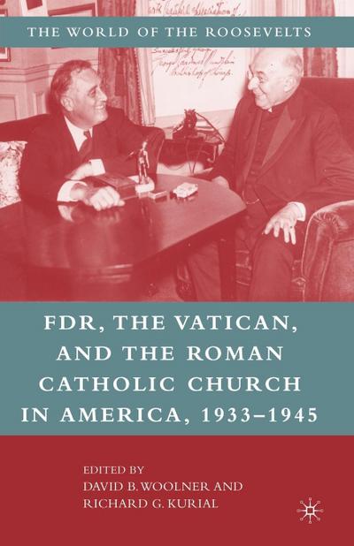 Franklin D. Roosevelt, the Vatican, and the Roman Catholic Church in America, 1933-1945