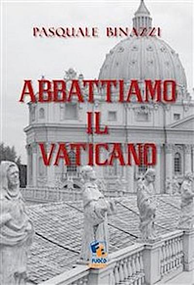 Abbattiamo il Vaticano