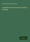 A Handbook to the Practice of Pottery Painting