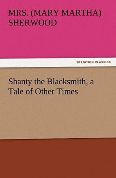 Shanty the Blacksmith, a Tale of Other Times