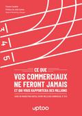 Ce que vos commerciaux ne feront jamais et qui vous rapportera des millions