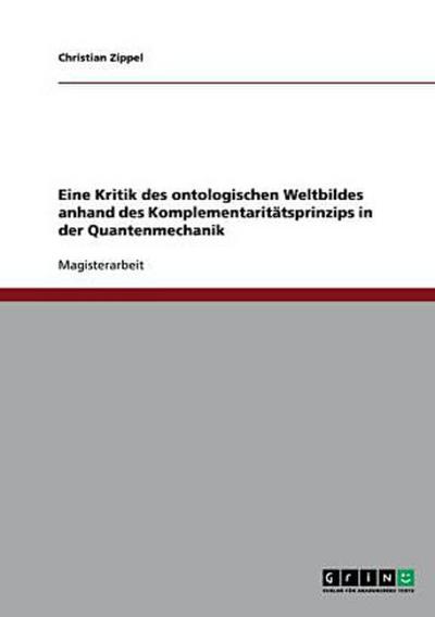 Eine Kritik des ontologischen Weltbildes. Das Komplementaritätsprinzip in der Quantenmechanik
