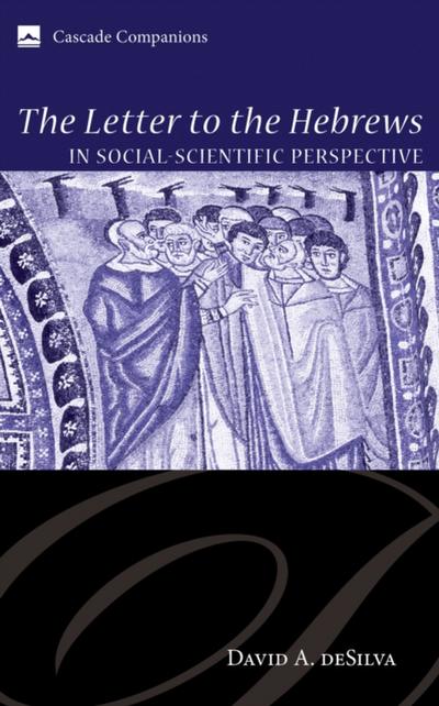 The Letter to the Hebrews in Social-Scientific Perspective