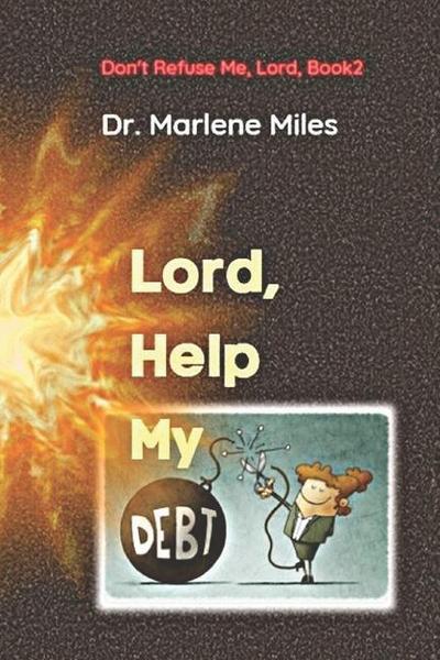 Lord, Help My Debt: Don’t Refuse Me, Lord: Book 2