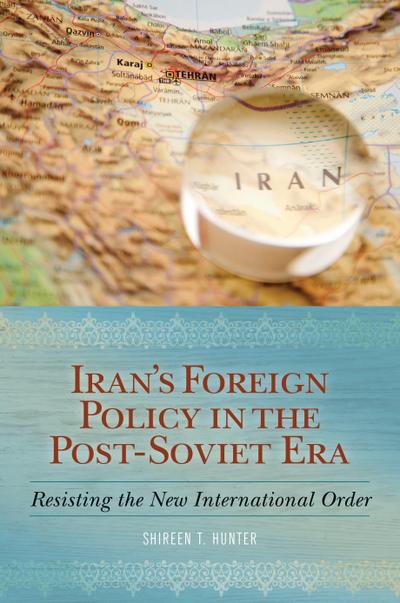 Iran’s Foreign Policy in the Post-Soviet Era