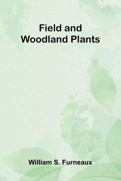 Field and Woodland Plants