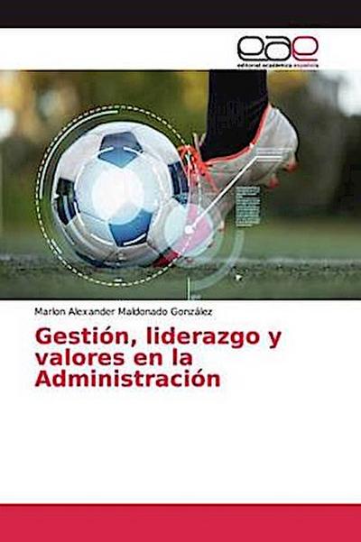 Gestión, liderazgo y valores en la Administración