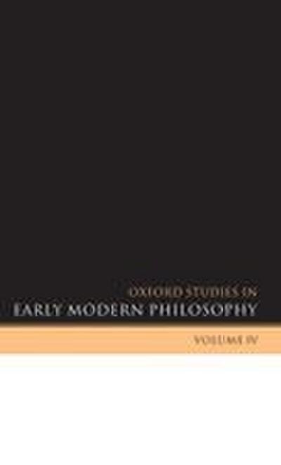 Oxford Studies in Early Modern Philosophy, Volume 4