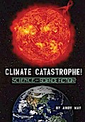CLIMATE CATASTROPHE! Science or Science Fiction?