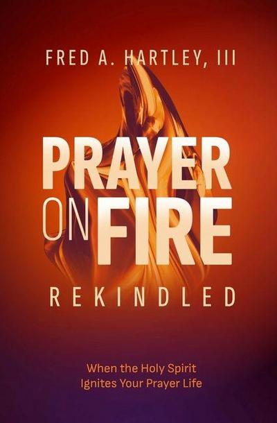 Prayer on Fire--Rekindled