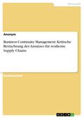 Business Continuity Management. Kritische Betrachtung des Ansatzes für resiliente Supply Chains