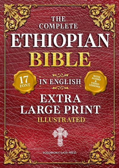 The Complete Ethiopian Bible in English (Extra-Large Print 17-Point Font, Illustrated) Includes Missing Apocrypha, Book of Enoch, Ezras, Jubilees, Meqabyan, Book of Wisdom, & Other Orthodox Lost Books