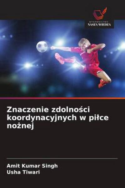 Znaczenie zdolno¿ci koordynacyjnych w pi¿ce no¿nej