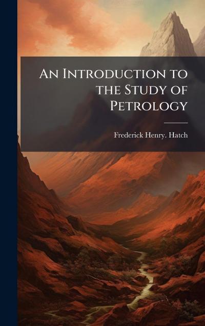 An Introduction to the Study of Petrology
