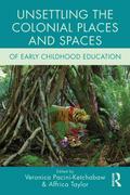 Unsettling the Colonial Places and Spaces of Early Childhood Education