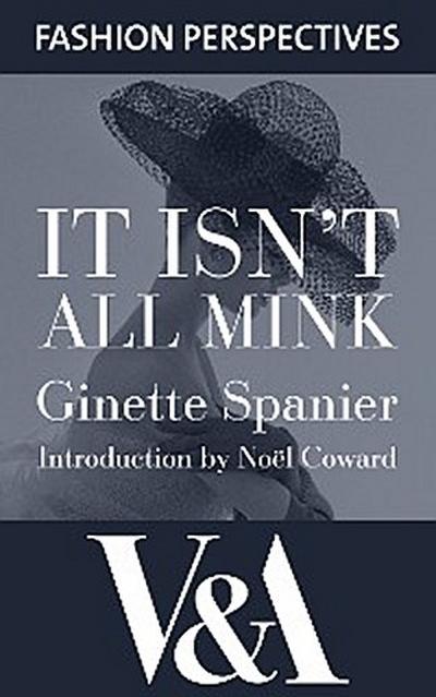 It Isn’t All Mink: The Autobiography of Ginette Spanier, Directrice of the House of Balmain (eBook, EPUB) - Ginette Spanier