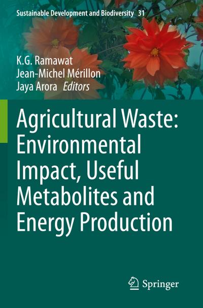 Agricultural Waste: Environmental Impact, Useful Metabolites and Energy Production