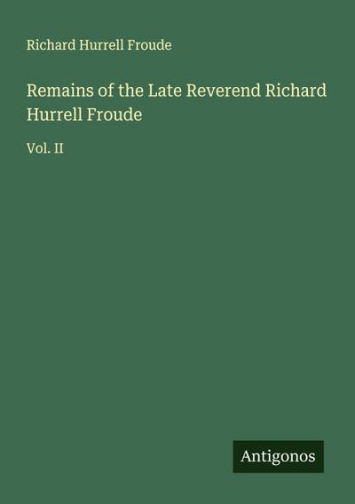 Remains of the Late Reverend Richard Hurrell Froude