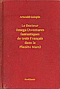 Le Docteur Omega (Aventures fantastiques de trois Français dans la Planete Mars)