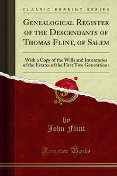 Genealogical Register of the Descendants of Thomas Flint, of Salem