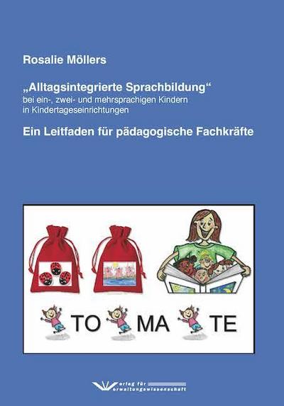Alltagsintegrierte Sprachbildung bei ein-, zwei- und mehrsprachigen Kindern in Kindertageseinrichtungen: Ein Leitfaden für pädagogische Fachkräfte
