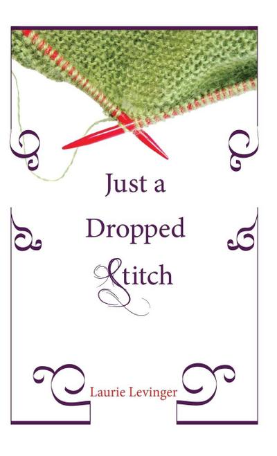 Just a Dropped Stitch - Laurie Levinger