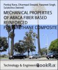 MECHANICAL PROPERTIES OF ABACA FIBER BASED REINFORCED POLYURETHANE COMPOSITE
