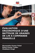 Évaluation Ergonomique d’Une Batteuse de Graines de Lin À Commande Manuelle