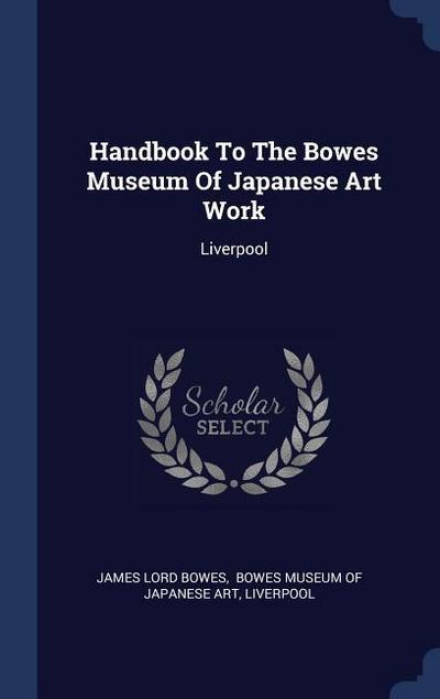 Handbook To The Bowes Museum Of Japanese Art Work