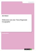 Diskussion um eine ’Neue Regionale Geographie’