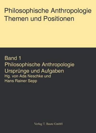 Philosophische Anthropologie. Themen und Aufgaben