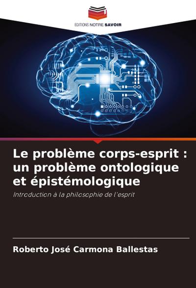Le problème corps-esprit : un problème ontologique et épistémologique