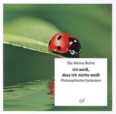 Ich weiß, dass ich nichts weiß