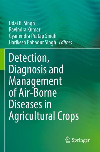 Detection, Diagnosis and Management of Air-Borne Diseases in Agricultural Crops