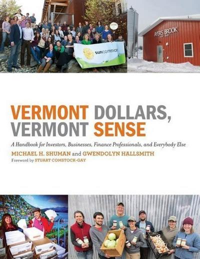 Vermont Dollars, Vermont Sense: A Handbook for Investors, Businesses, Finance Professionals, and Everybody Else