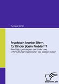 Psychisch kranke Eltern, für Kinder (k)ein Problem?