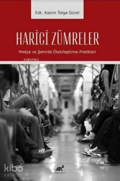 Harici Zümreler Medya ve Sehirde Ötekilestirme Pratikleri