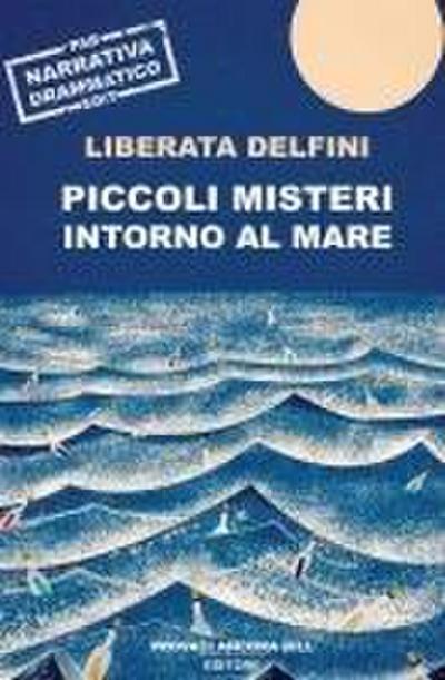 Delfini, L: Piccoli misteri intorno al mare