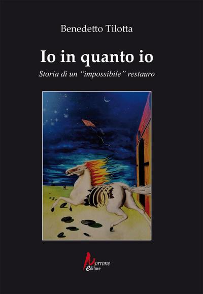 Io in quanto io. Storia di un ’impossibile’ restauro