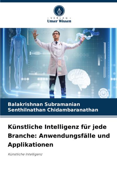 Künstliche Intelligenz für jede Branche: Anwendungsfälle und Applikationen
