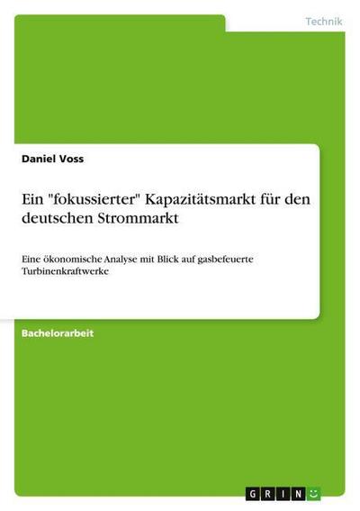Ein "fokussierter" Kapazitätsmarkt für den deutschen Strommarkt