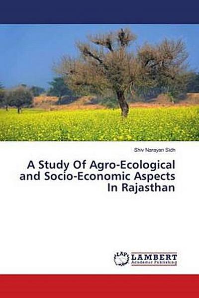A Study Of Agro-Ecological and Socio-Economic Aspects In Rajasthan