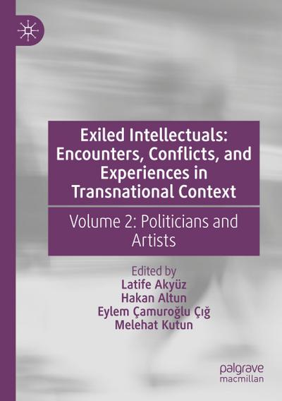 Exiled Intellectuals: Encounters, Conflicts, and Experiences in Transnational Context