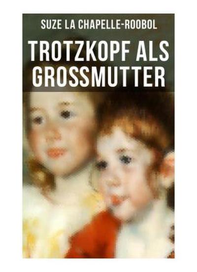 Trotzkopf als Großmutter