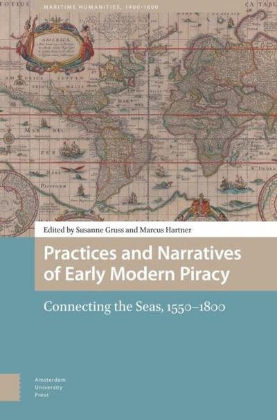 Practices and Narratives of Early Modern Piracy