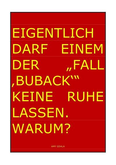 EIGENLTICH DARF EINEM DER ’FALL , BUBACK’’ KEINE RUHE LASSEN. WARUM?