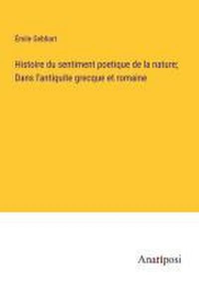 Histoire du sentiment poetique de la nature; Dans l’antiquite grecque et romaine