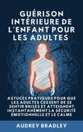 Guérison Intérieure de l’Enfant pour les Adultes