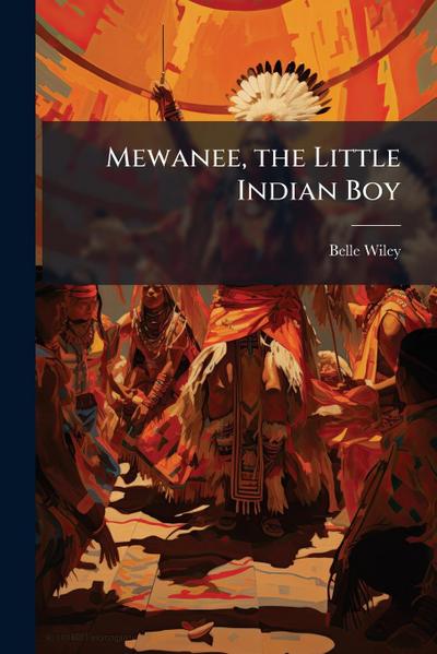 Mewanee, the Little Indian Boy